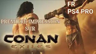 CONAN EXILES GAMEPLAY FR PS4 PRO