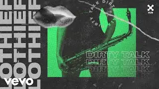 LOthief - Dirty Talk (Pseudo Video)