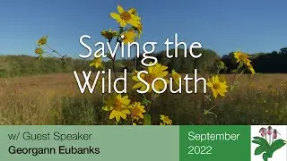 Saving the Wild South w/ Georgann Eubanks - Southern Piedmont Chapter - Sept 2022
