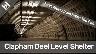 Clapham Deep Level Shelter (feat. music from Robin The Fog)