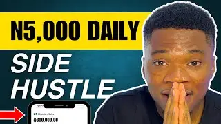 Earn N5000 Daily with this Simple Side Hustle using just your Phone