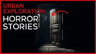 3 Scary TRUE Urban Exploration Horror Stories