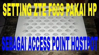 CARA SETTING MODEM ZTE F609 SEBAGAI ACCESS POINT PAKAI HP ANDROID