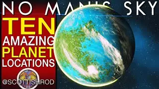 Ten Amazing Planet Locations - Beautiful Paradise Planets & More - No Man's Sky - NMS Scottish Rod