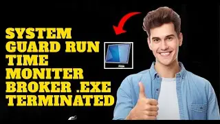 System Guard Run Time Monitor EXE terminated ( ISSUE FIX  )