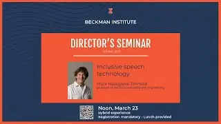 Beckman Director's Seminar: Mark Hasegawa-Johnson
