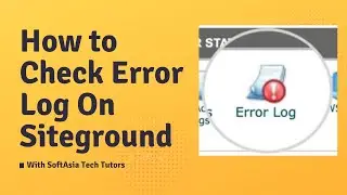How to Check Error Log On Siteground | Siteground Tutorial | Siteground Errors Log | Siteground Bugs
