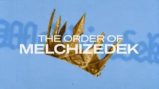 The Order of Melchizedek - Joel Urshan