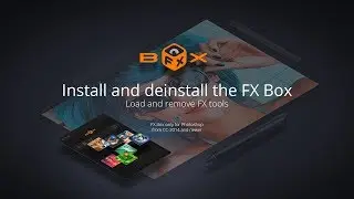 How to install and deinstall the FX Box and FX tools in Photoshop CC-2014+