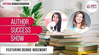 “A compelling 'WHY' is what makes something a priority.”| Author Success Show Feat. Debbie Rosemont