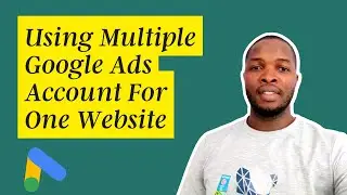 Using Multiple Google Ads Account For One Website