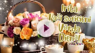 IRITA, Koši Sveicieni Tev Vārda Dienā!