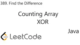 LeetCode 389 | Find the Difference | Counting Array | Bit XOR | 2 Solutions | Java
