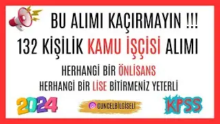 BU ALIMI KAÇIRMA !! 132 KAMU İŞÇİSİ ALIMI YAPILIYOR !!