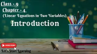 Class - 9 Maths| Ch -4 Linear Equations in Two Variables | Introduction| NCERT| Let's Start Learning
