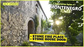 Stone fireplace & discovering stone house door 🏠 [Montenegro Tower Construction Series #17]