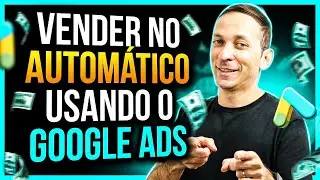 Como Vender no AUTOMÁTICO usando o Google Ads em 2023 de Forma Profissional