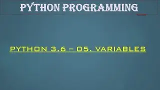 Python 3.6 programming - 05. Variables