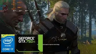 The Witcher 3 testing on i7-4790 and GTX 750Ti | 8GB RAM