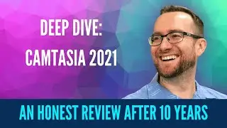 Camtasia 2021 Tutorial: My Honest Opinion After 10 Years