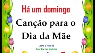 Há um domingo - Canção para o Dia da Mãe (letra, instrumental e partitura)