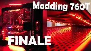 Modding a 760T case! Part 4 - Finale + Conclusions