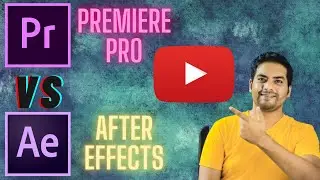 PREMIERE PRO VS AFTER EFFECTS | HINDI | 2020| VIDEO EDITING
