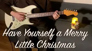 Have Yourself A Merry Little Christmas Guitar cover