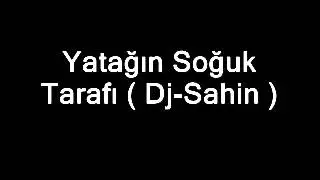 Yatağın soguk tarafı (remix) Dj sahin