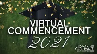 Tompkins Cortland Community College 2021 Virtual Commencement Ceremony