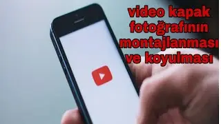 Video kapak fotoğrafının montajlanması ve koyulması