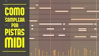 COMO SAMPLEAR POR PISTAS MIDI | Consejos para inspirarte y tutorial