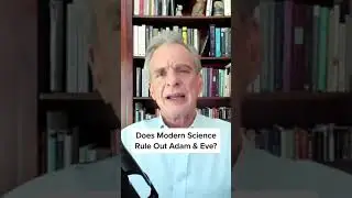 Does Modern Science Rule Out Adam & Eve? 