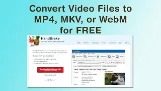 FREE Software to Convert video files to mp4, mkv, or WebM