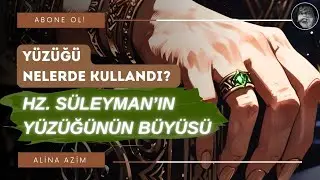 Hz. Süleyman'ın Yüzüğünün Büyüsü