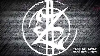 From Zero 2 Hero   Take Me Away (Official Promo Video)