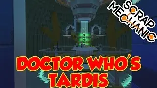 Scrap Mechanic WORKING TARDIS - It's BIGGER on the inside! & teleports!