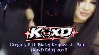 Gregory R ft. Błażej Krajewski - Patol (KuxD Edit) 2026