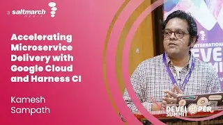 Accelerating Microservice Delivery with Google Cloud and Harness CI - Kamesh Sampath