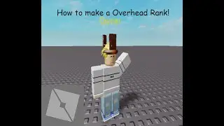How To Make A Overhead Rank In Roblox! Roblox Scripting Tutorial