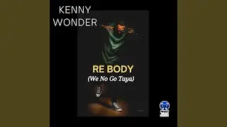 Re Body (We no go taya)