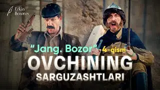 OVCHINING SARGUZASHTLARI. 4-QISM. “JANG. BOZOR”