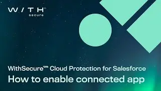 How to enable connected app in WithSecure Cloud Protection for Salesforce