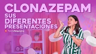 CLONAZEPAM: sus diferentes PRESENTACIONES