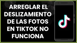 Cómo arreglar el deslizamiento de las fotos en Tiktok no funciona !