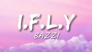 Bazzi - I.F.L.Y. (Lyrics)