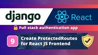 Django & React JS Authentication App #9: Create Protected Routes in React JS Frontend