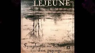 Jacques Lejeune - Symphonie Au Bord D'Un Paysage (1983) [FULL ALBUM]