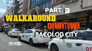 WALKAROUND DOWNTOWN | BACOLOD CITY SIDEWALKS PART3