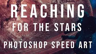 Reaching for the Stars | Photoshop Speed Art